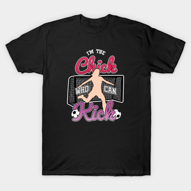 Goalie Football Players Rugby Team Sports Chick Who Can Kick Soccer Gift